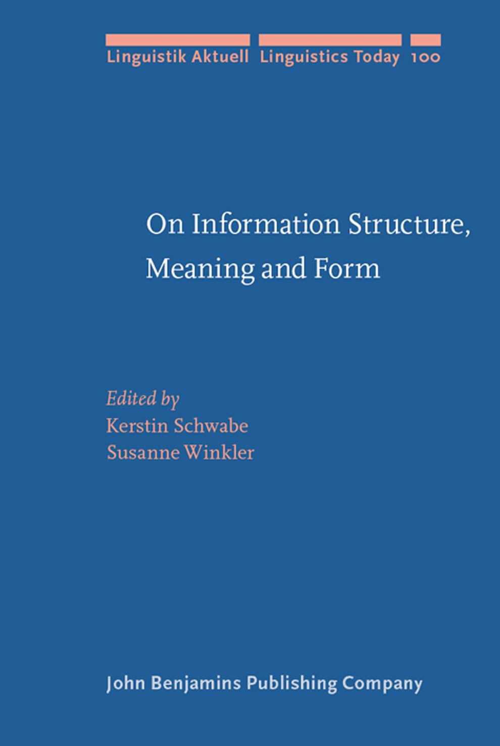 On Information Structure, Meaning and Form: Generalizations Across Languages