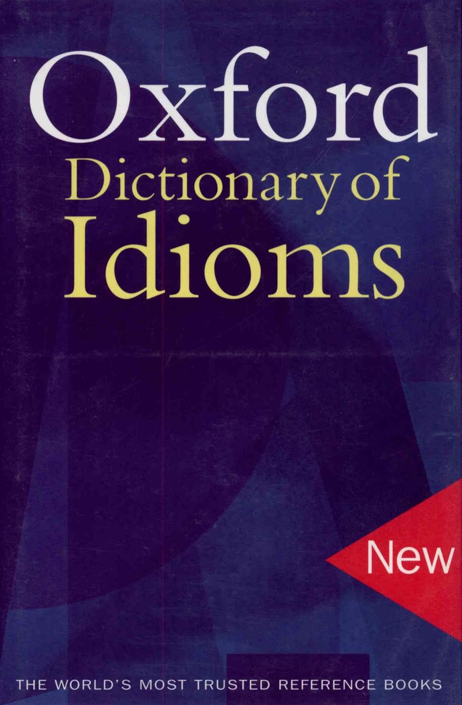 The Oxford Dictionary of Idioms