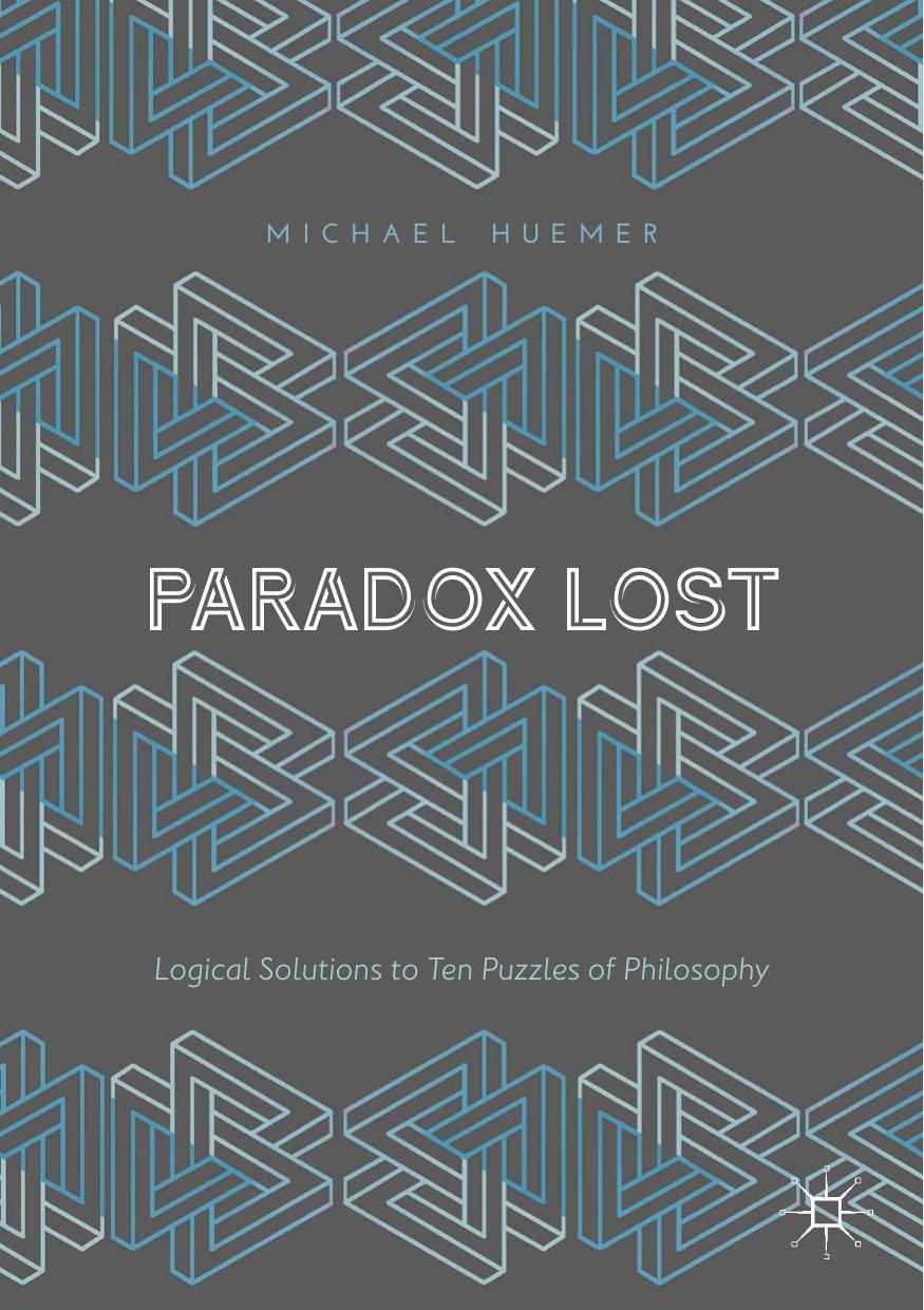 Paradox Lost: Logical Solutions to Ten Puzzles of Philosophy