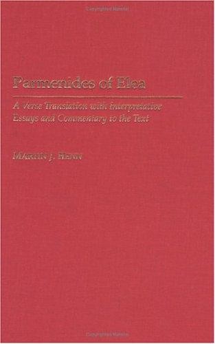 Parmenides of Elea: A Verse Translation with Interpretative Essays and Commentary to the Text