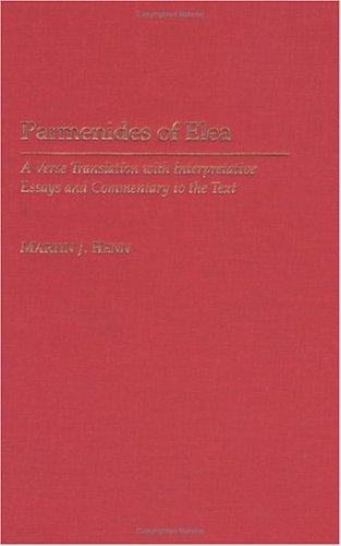 Parmenides of Elea: A Verse Translation with Interpretative Essays and Commentary to the Text