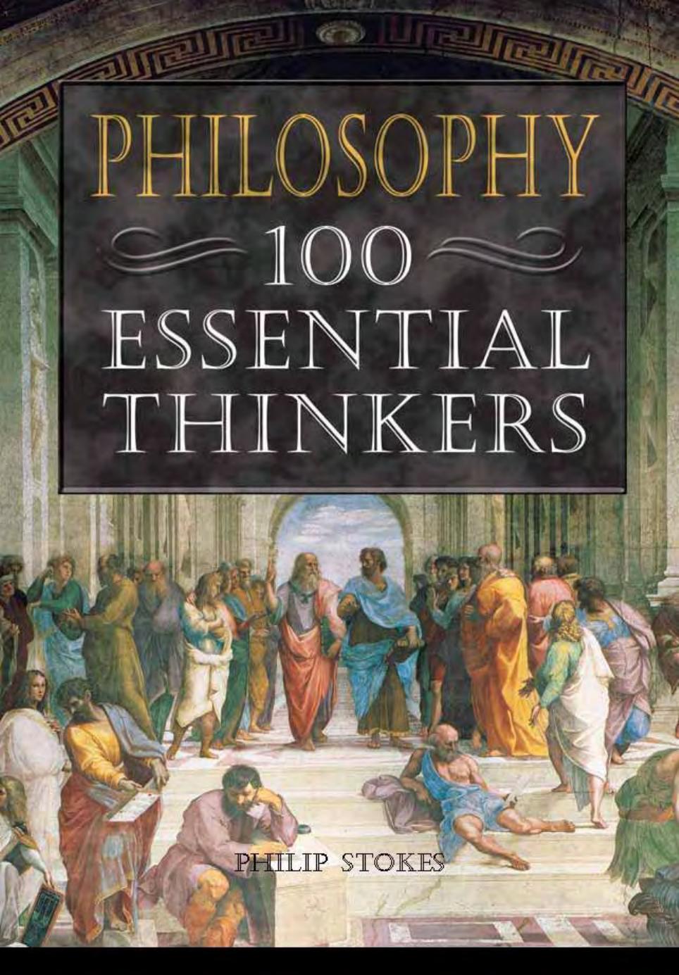 Philosophy: 100 Essential Thinkers