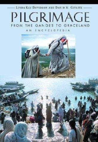 Pilgrimage: From the Ganges to Graceland : An Encyclopedia