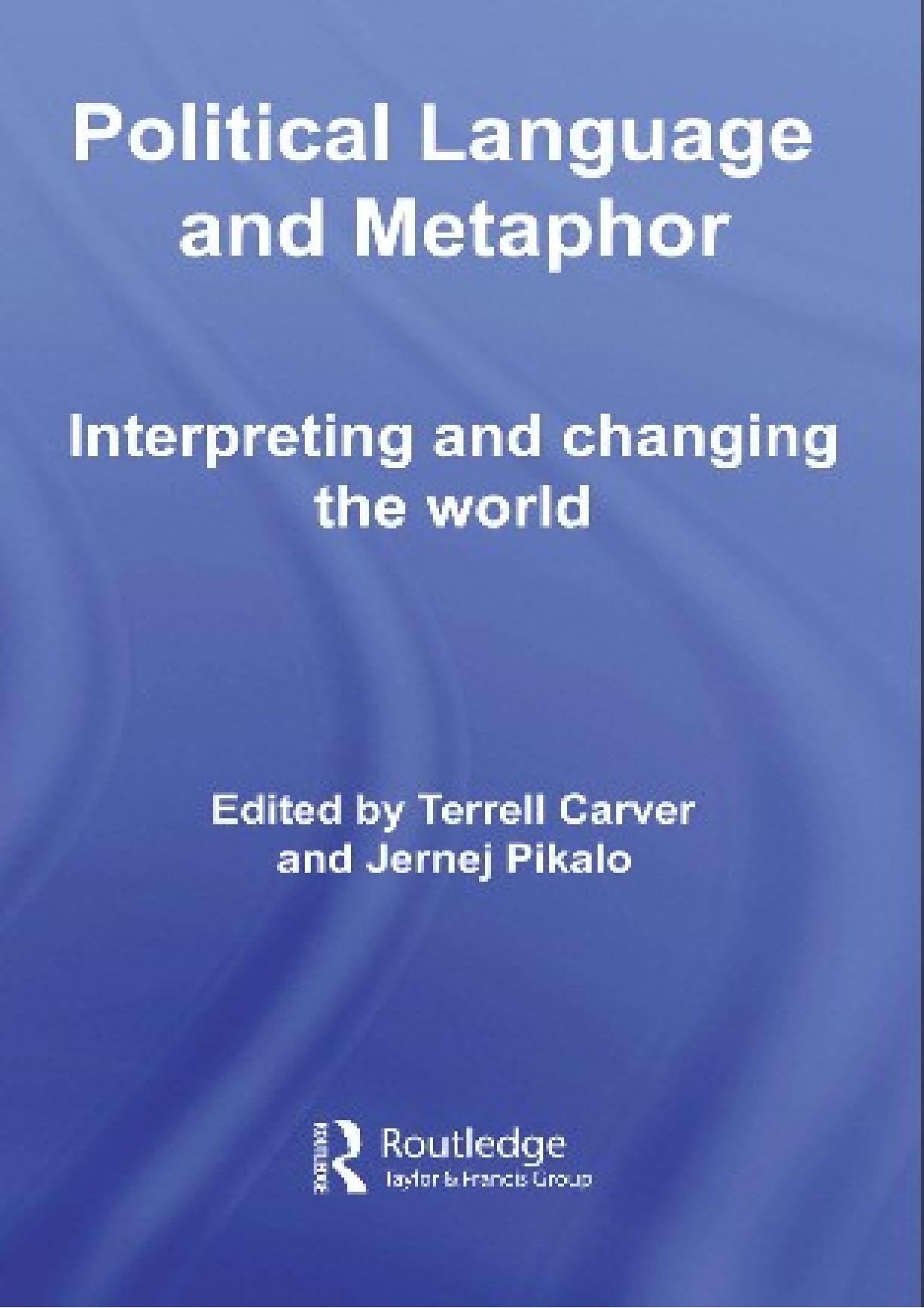 Political Language and Metaphor: Interpreting and Changing the World