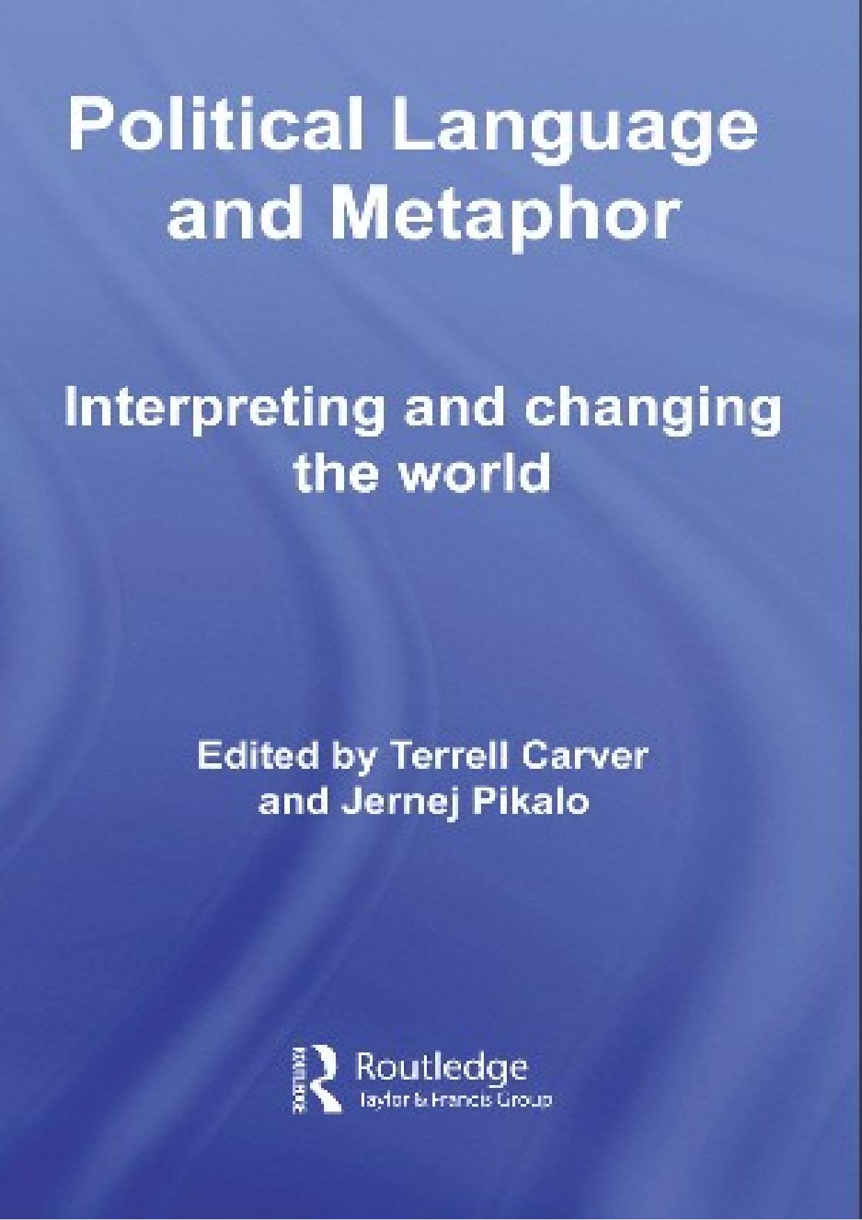 Political Language and Metaphor: Interpreting and Changing the World
