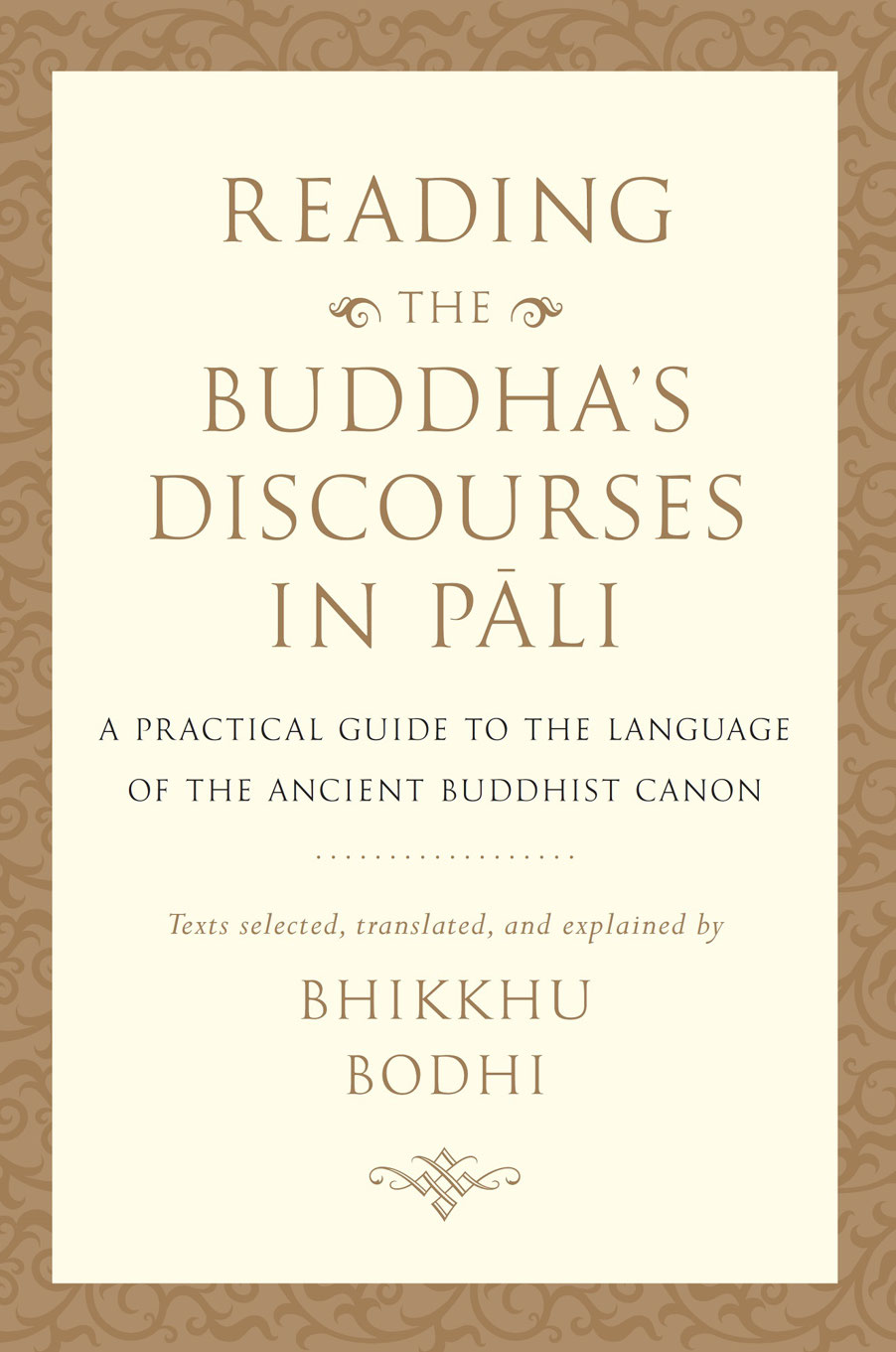 Reading the Buddha's Discourses in Pali: A Practical Guide to the Language of the Ancient Buddhist Canon