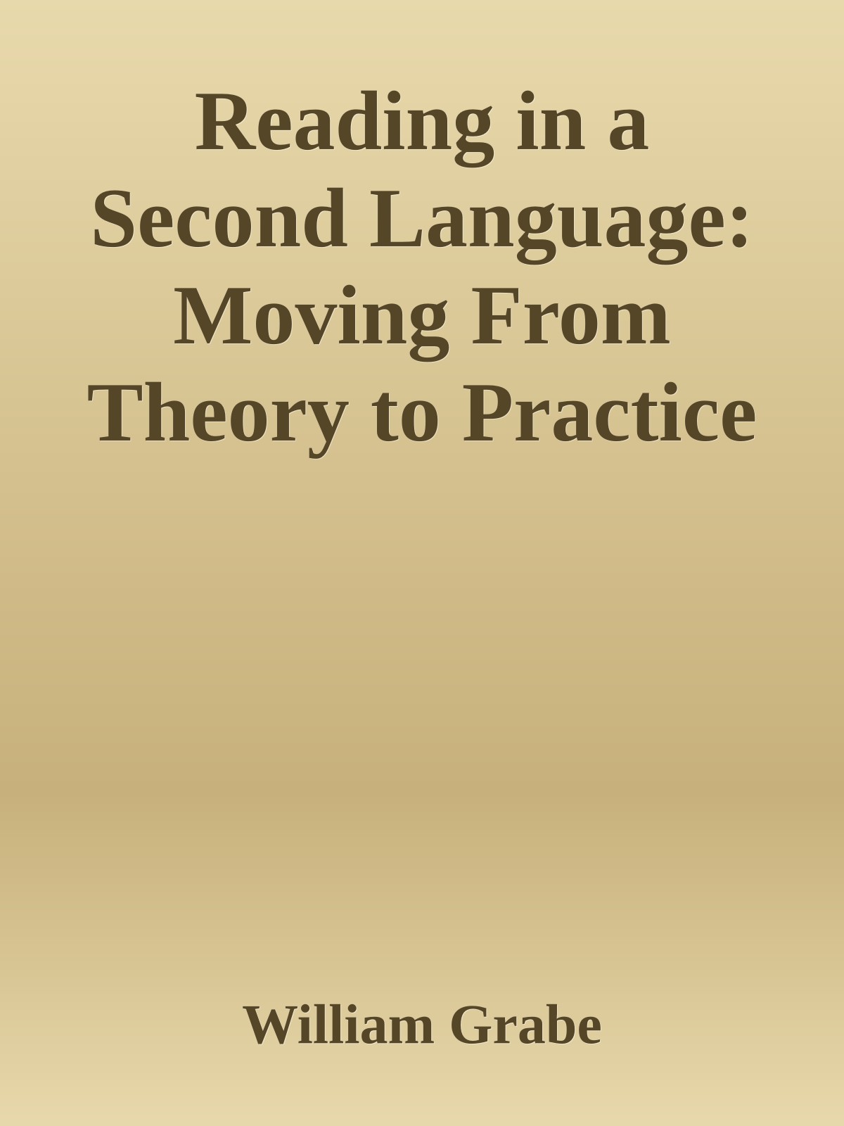 Reading in a Second Language: Moving From Theory to Practice