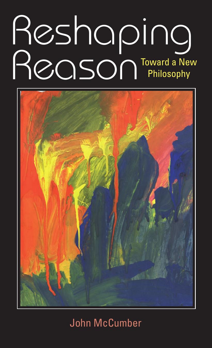 Reshaping Reason: Toward a New Philosophy