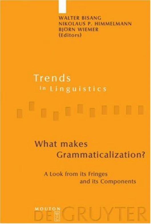 What Makes Grammaticalization?: A Look From Its Fringes and Its Components