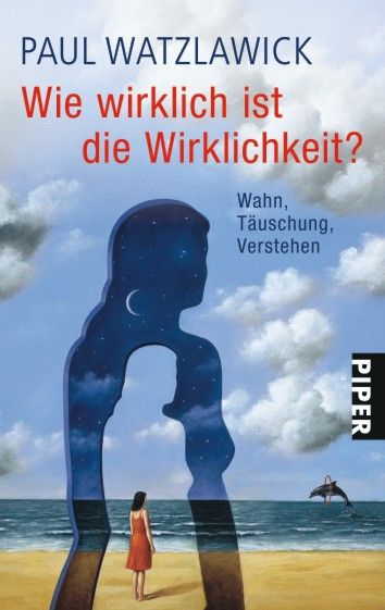 Wie wirklich ist die Wirklichkeit? · Wahn, Täuschung, Verstehen