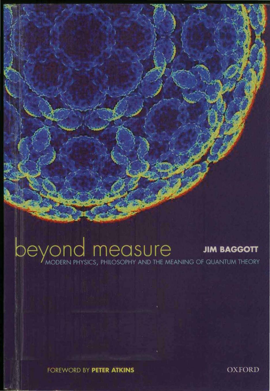 Beyond Measure: Modern Physics, Philosophy, and the Meaning of Quantum Theory