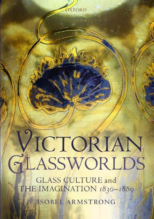 Victorian Glassworlds: Glass Culture and the Imagination 1830-1880