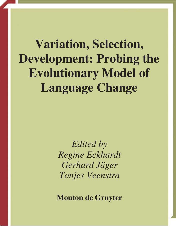 Variation, Selection, Development: Probing the Evolutionary Model of Language Change