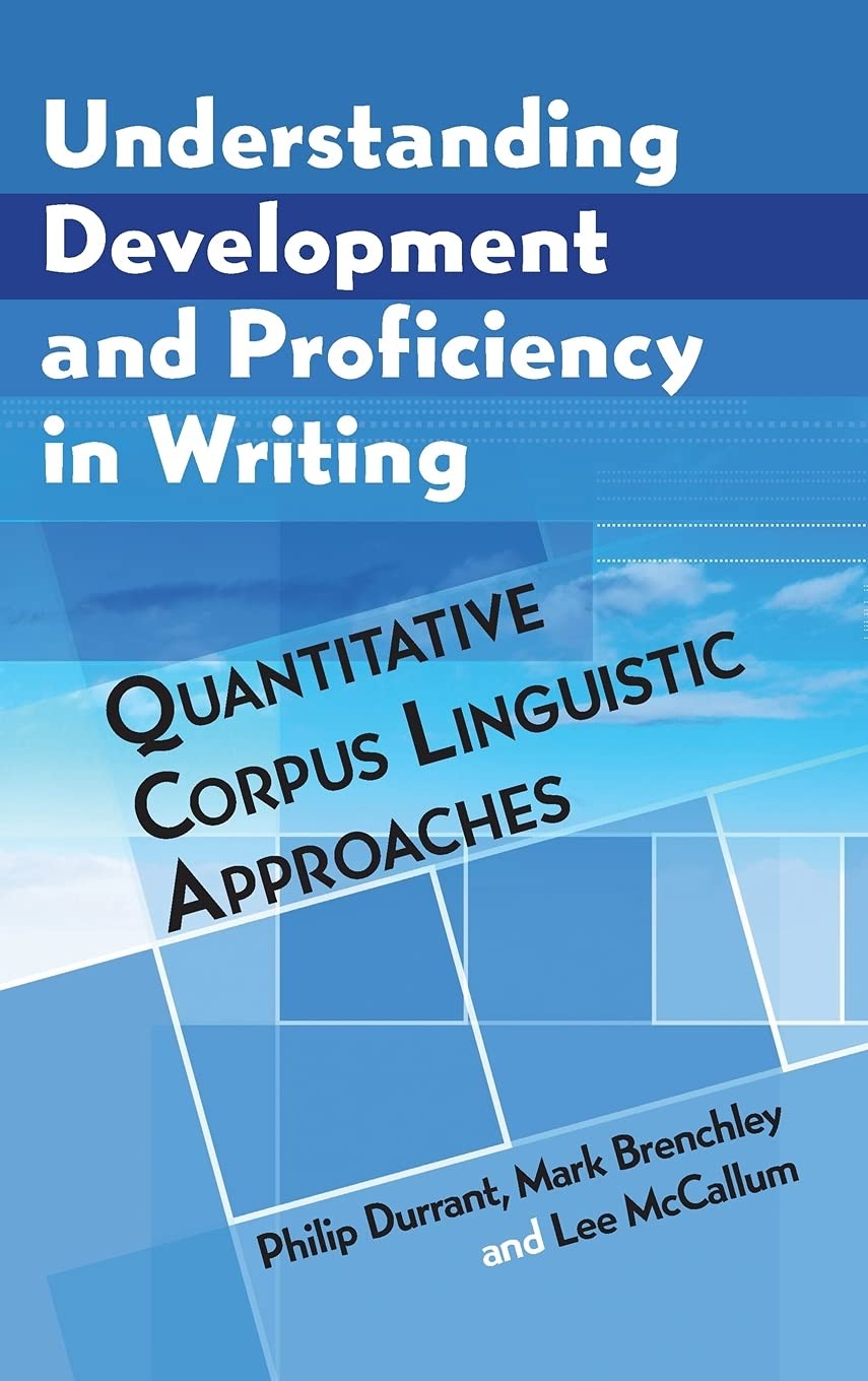 Understanding Development and Proficiency in Writing: Quantitative Corpus Linguistic Approaches