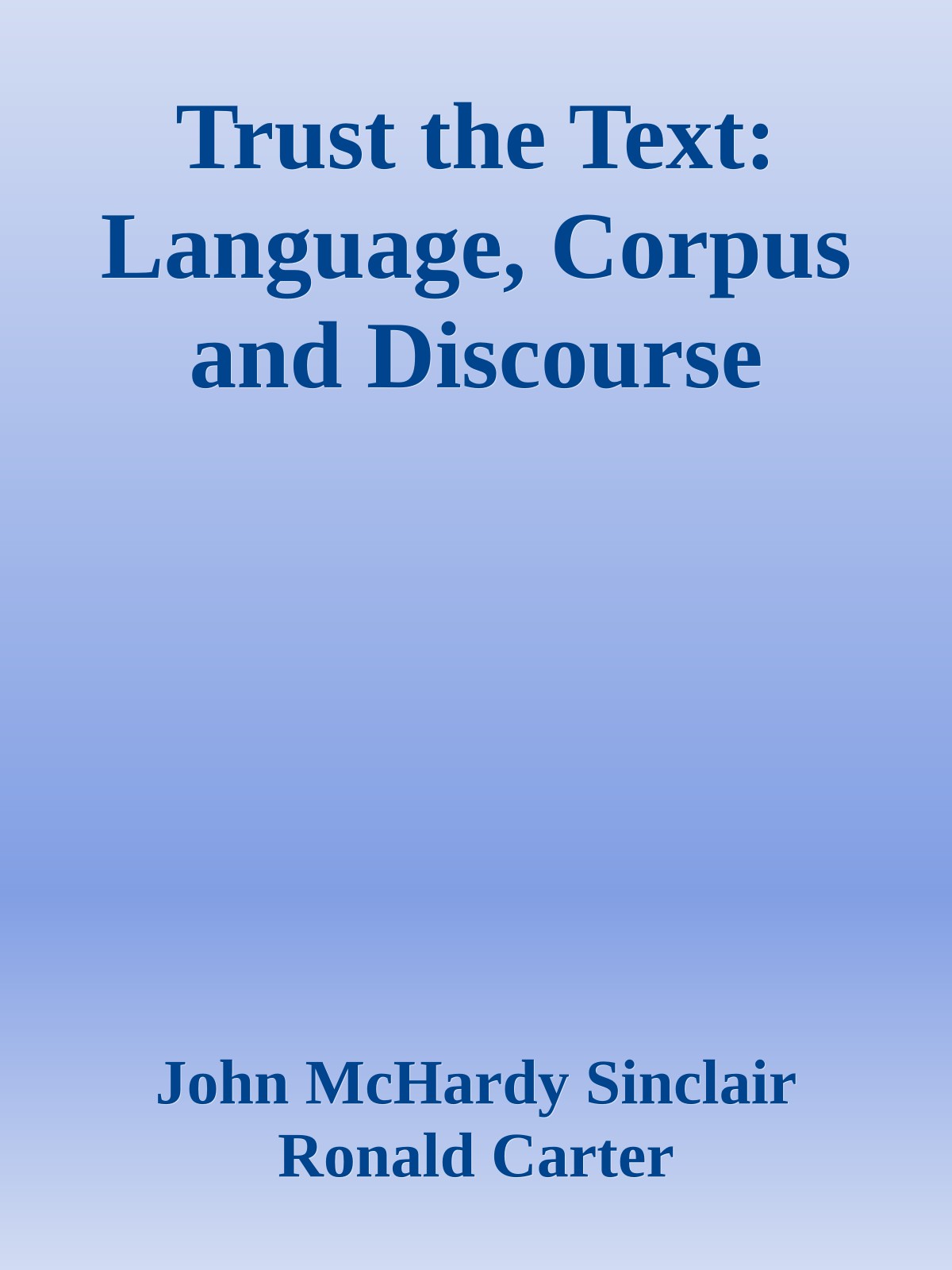 Trust the Text: Language, Corpus and Discourse