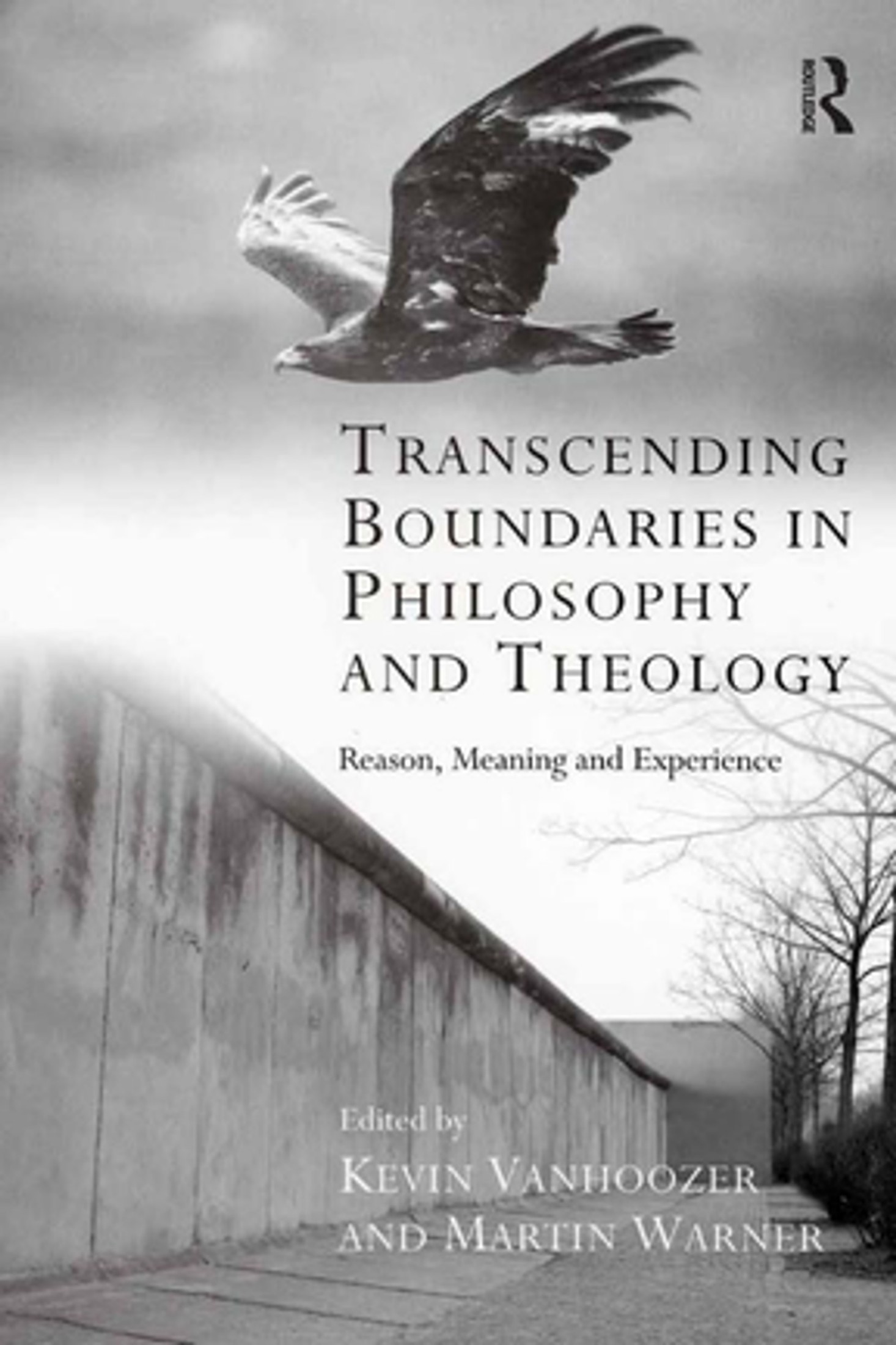 Transcending Boundaries in Philosophy and Theology: Reason, Meaning and Experience
