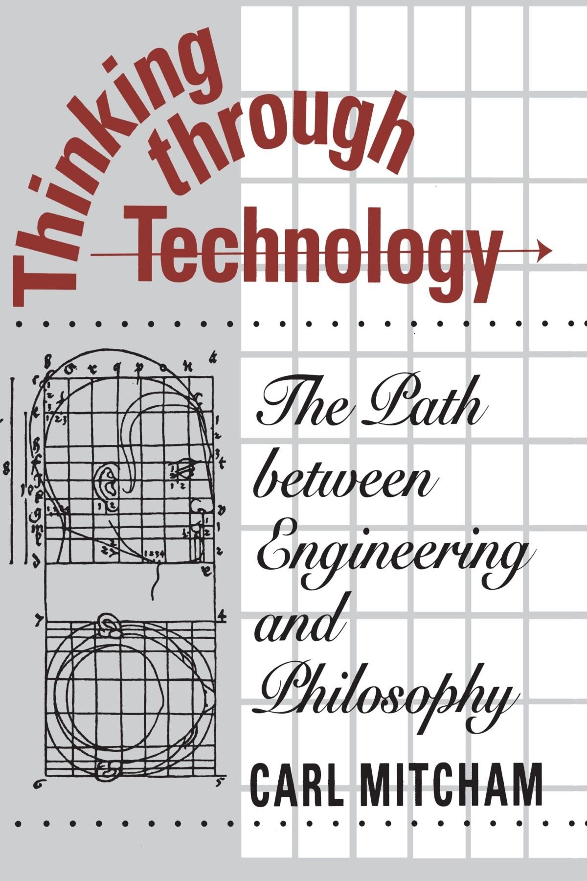 Thinking Through Technology: The Path Between Engineering and Philosophy