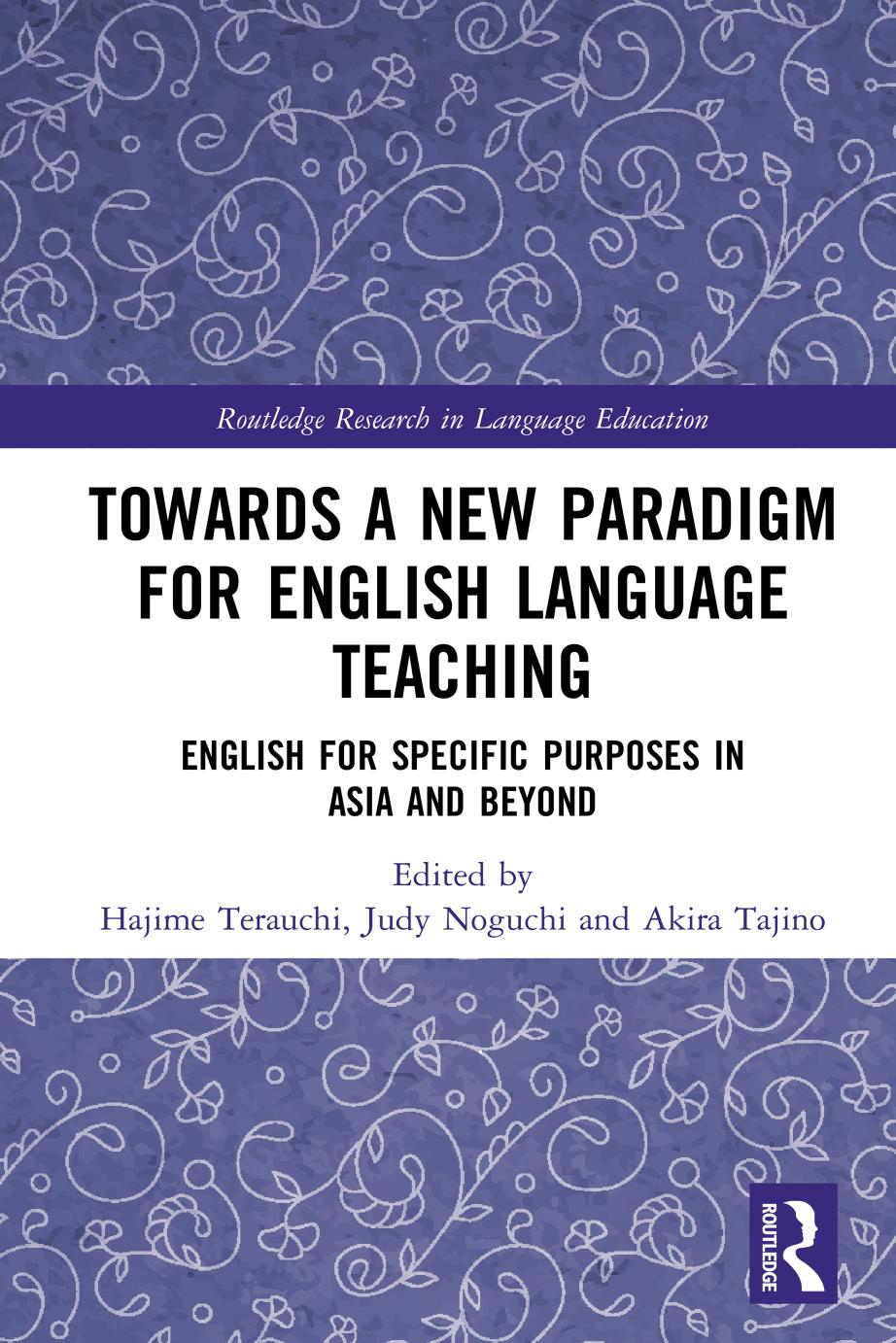 Towards a New Paradigm for English Language Teaching: English for Specific Purposes in Asia and Beyond