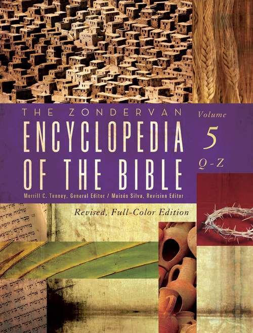 The Zondervan Encyclopedia of the Bible, Volume 5: Q-Z Revised Full-Color Edition