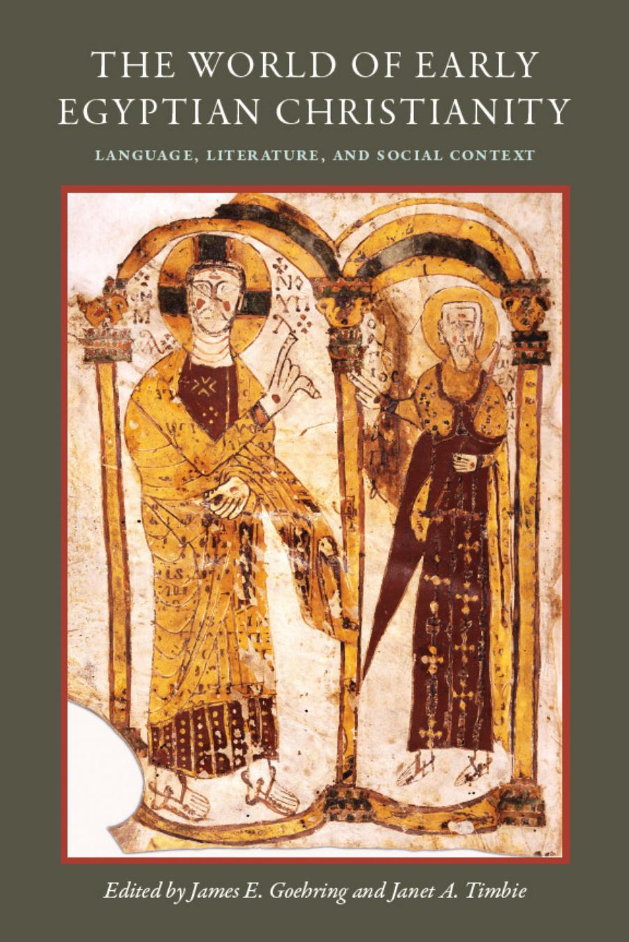 The World of Early Egyptian Christianity: Language, Literature, and Social Context : Essays in Honor of David W. Johnson