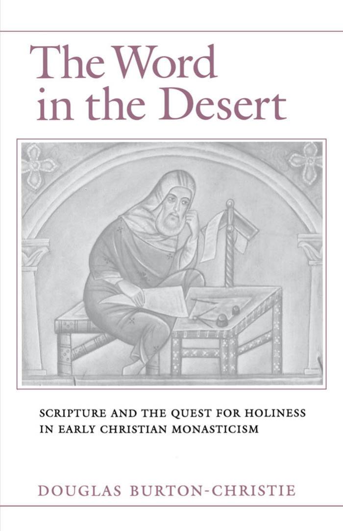 The Word in the Desert: Scripture and the Quest for Holiness in Early Christian Monasticism