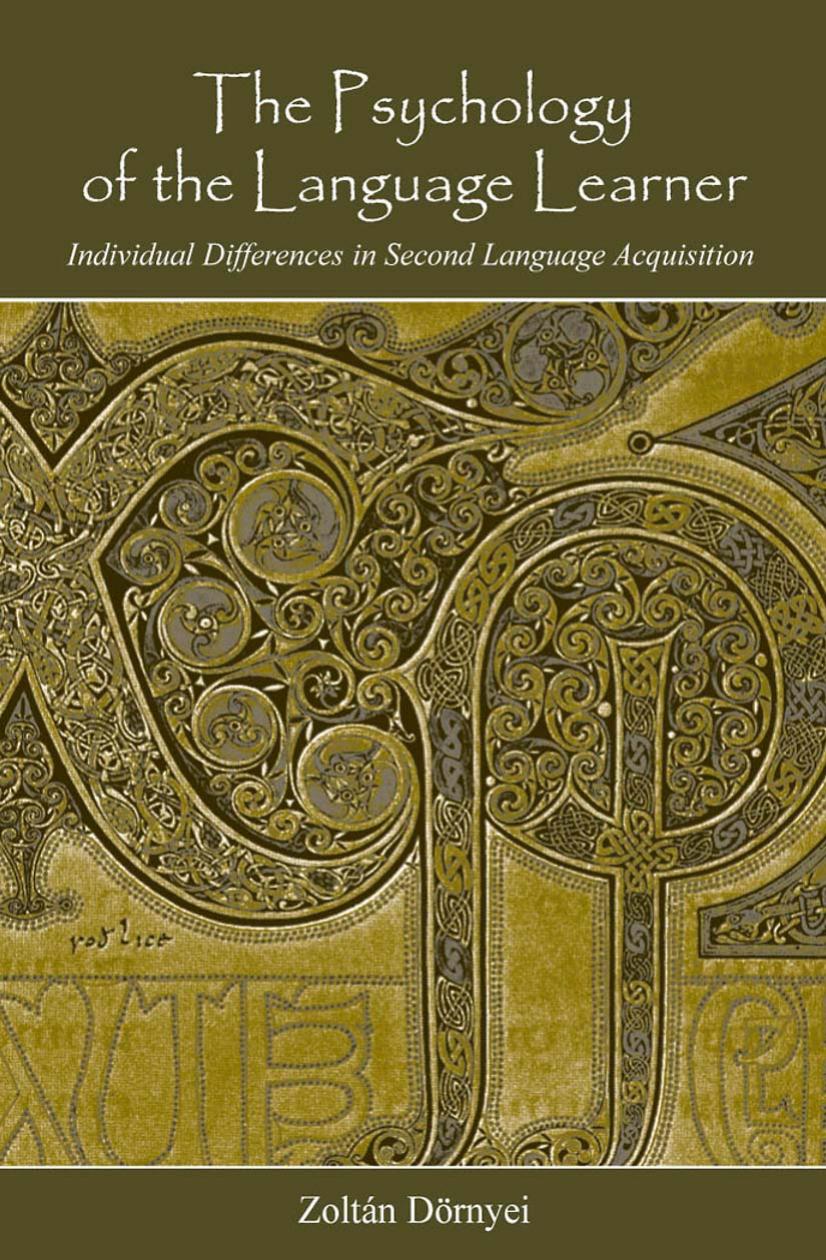 The Psychology of the Language Learner: Individual Differences in Second Language Acquisition