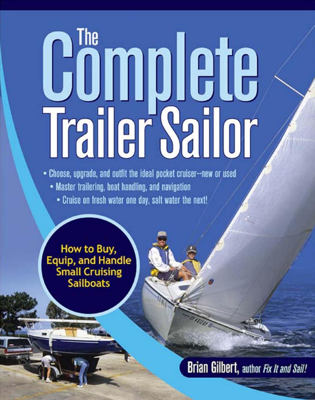 The Complete Trailer Sailor: How to Buy, Equip, and Handle Small Cruising Sailboats