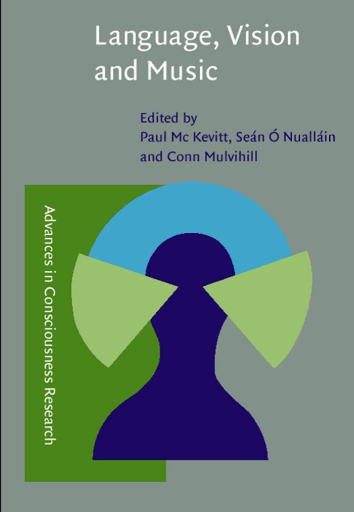 Language, Vision, and Music: Selected Papers From the 8th International Workshop on the Cognitive Science of Natural Language Processing, Galway, Ireland, 1999