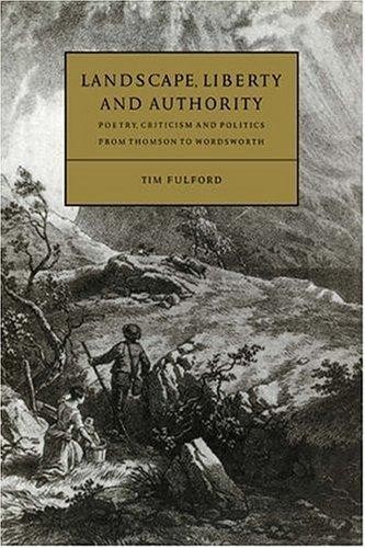 Landscape, Liberty and Authority: Poetry, Criticism and Politics From Thomson to Wordsworth