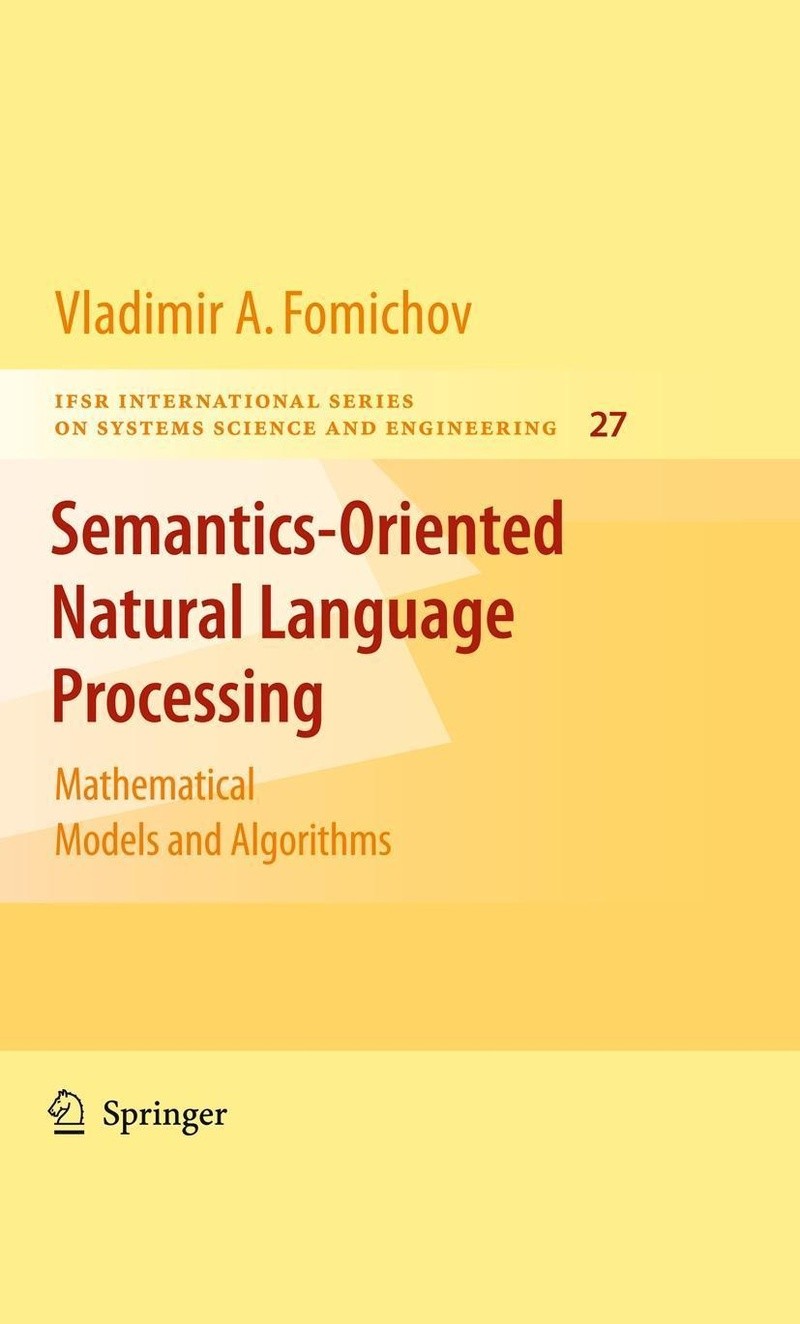 Semantics-Oriented Natural Language Processing: Mathematical Models and Algorithms