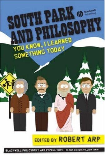 South Park and Philosophy: You Know, I Learned Something Today