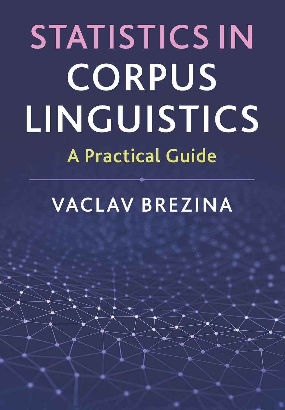 Statistics in Corpus Linguistics: A Practical Guide