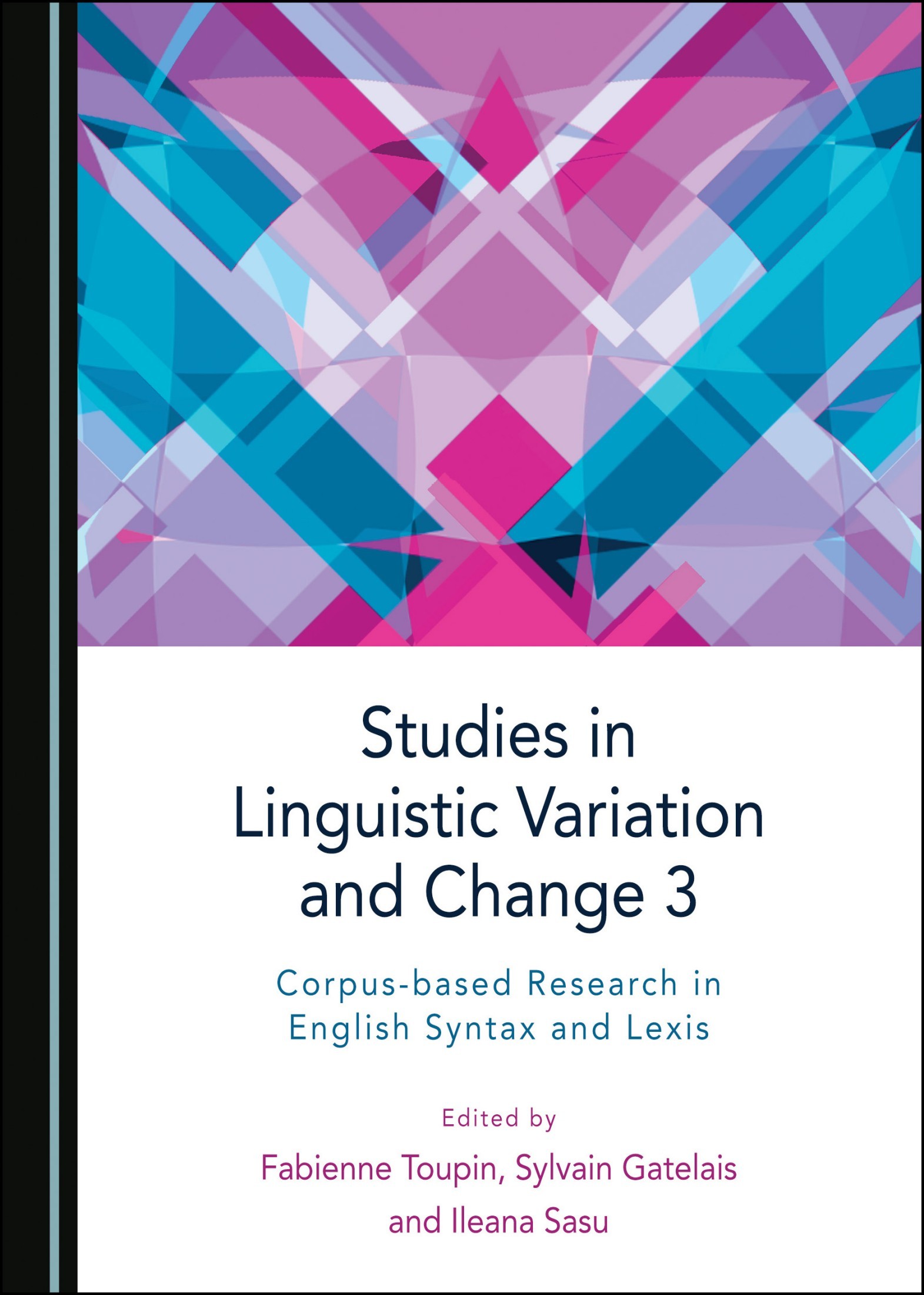 Studies in Linguistic Variation and Change 3: Corpus-Driven Research in English Syntax and Lexis