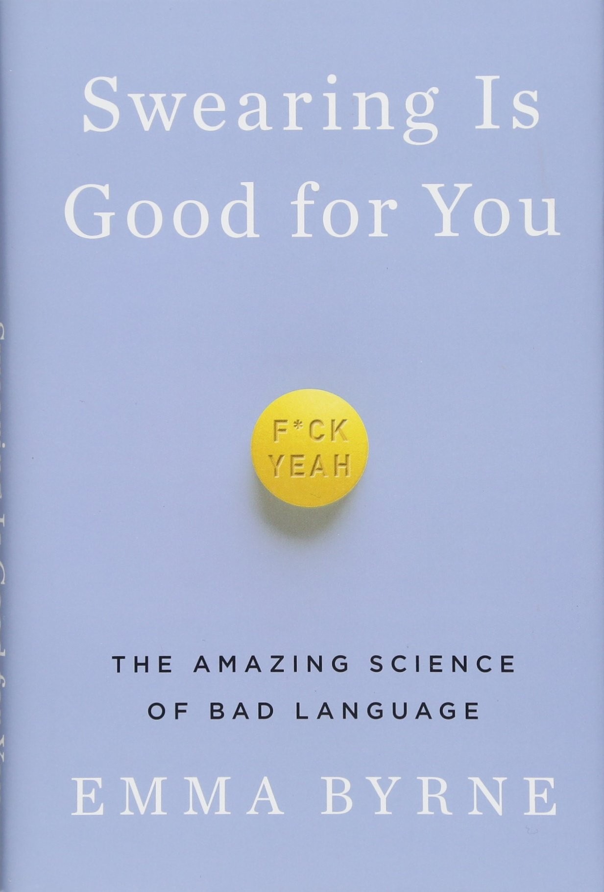 Swearing Is Good for You: The Amazing Science of Bad Language