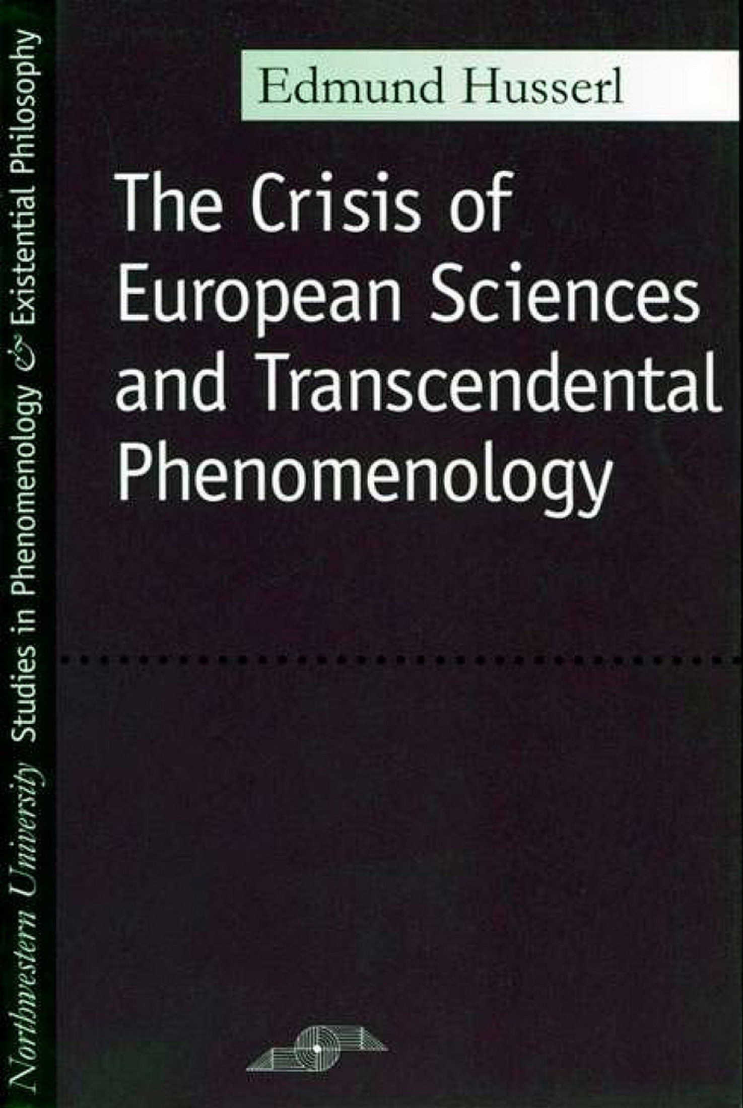 The Crisis of European Sciences and Transcendental Phenomenology: An Introduction to Phenomenological Philosophy