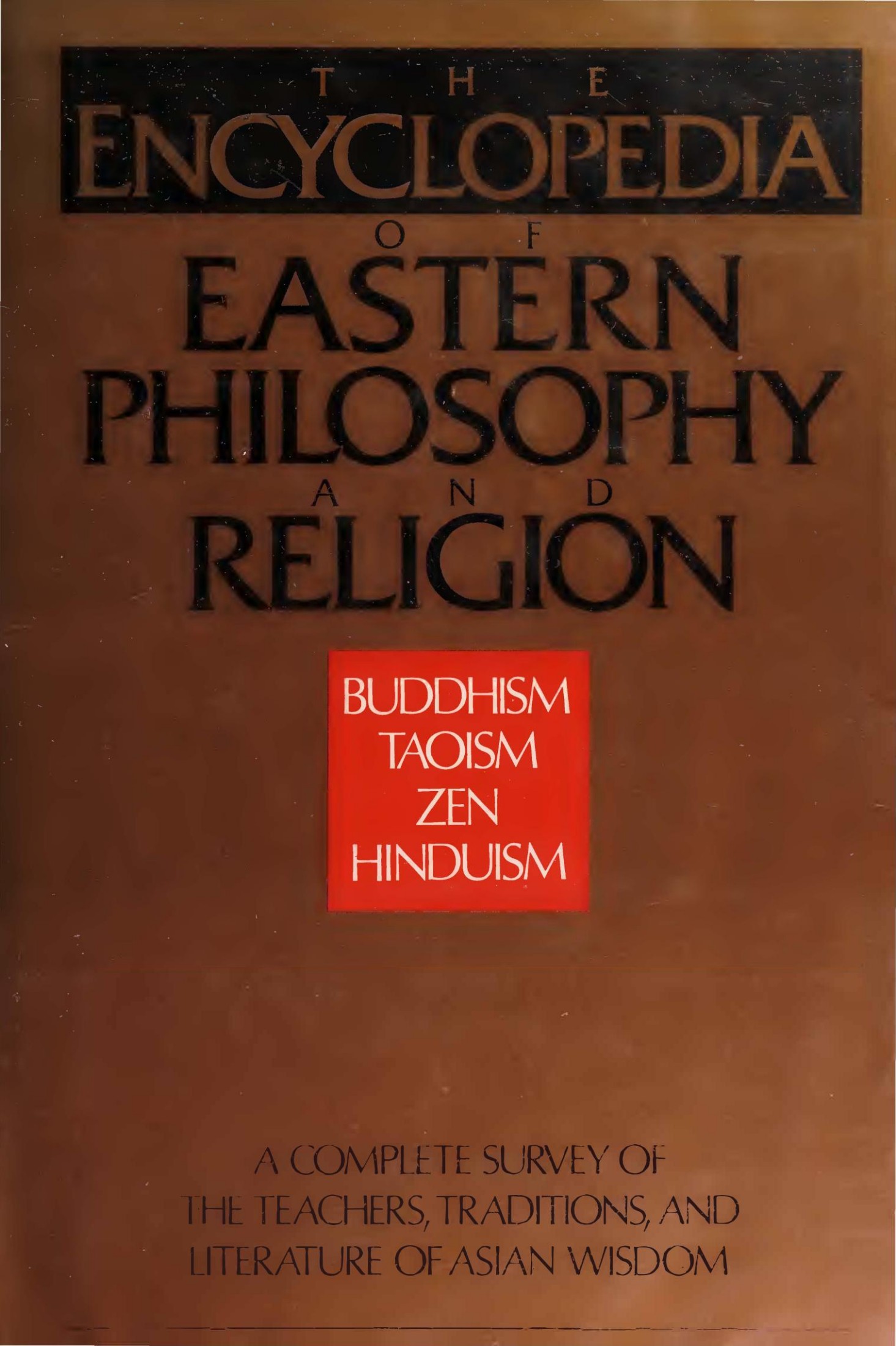 The Encyclopedia of Eastern Philosophy and Religion: Buddhism, Hinduism, Taoism, Zen