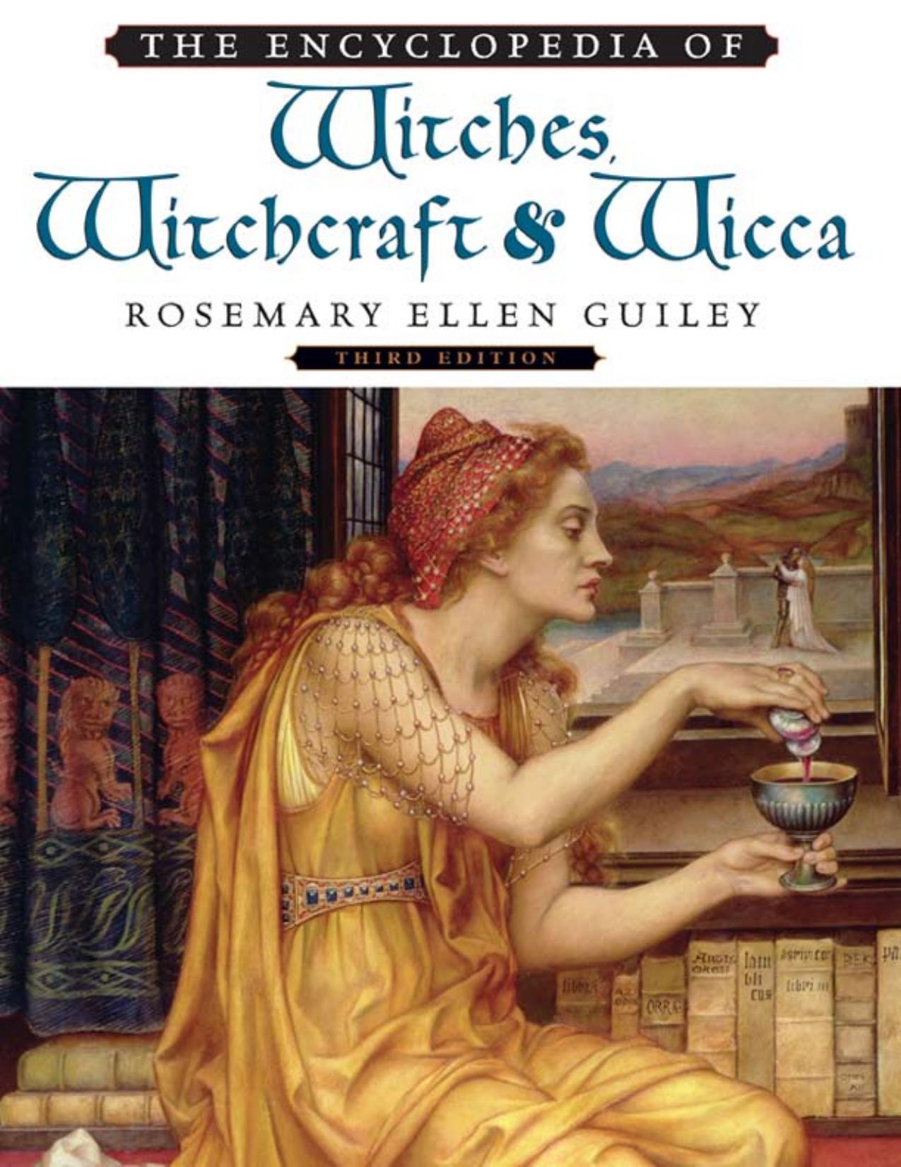 The Encyclopedia of Witches, Witchcraft, and Wicca