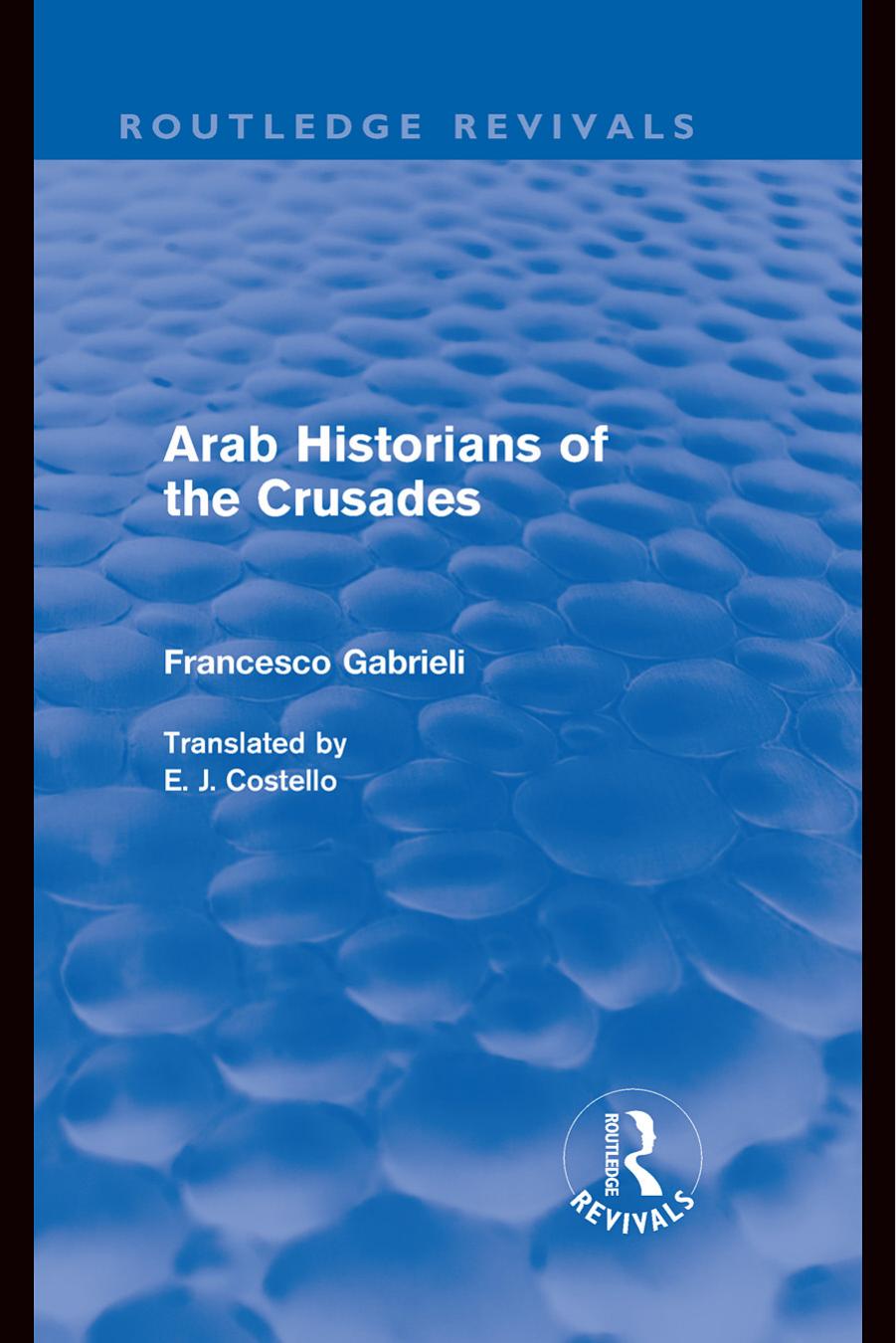 Arab Historians of the Crusades (Routledge Revivals)