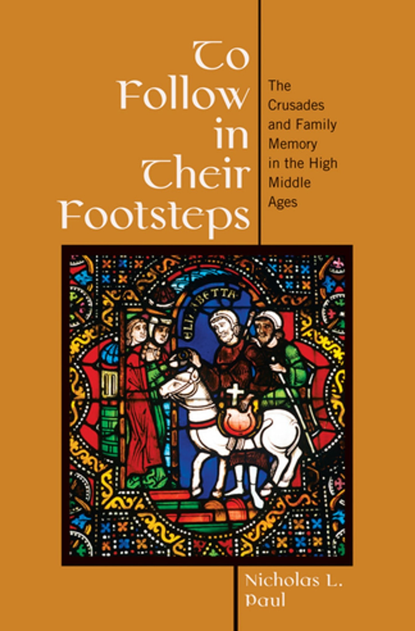 To Follow in Their Footsteps: The Crusades and Family Memory in the High Middle Ages