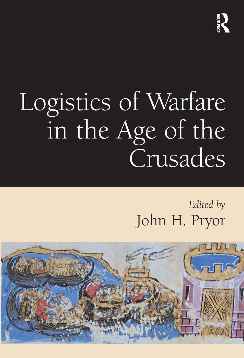Logistics of Warfare in the Age of the Crusades: Proceedings of a Workshop Held at the Centre for Medieval Studies, University of Sydney, 30 September to 4 October 2002