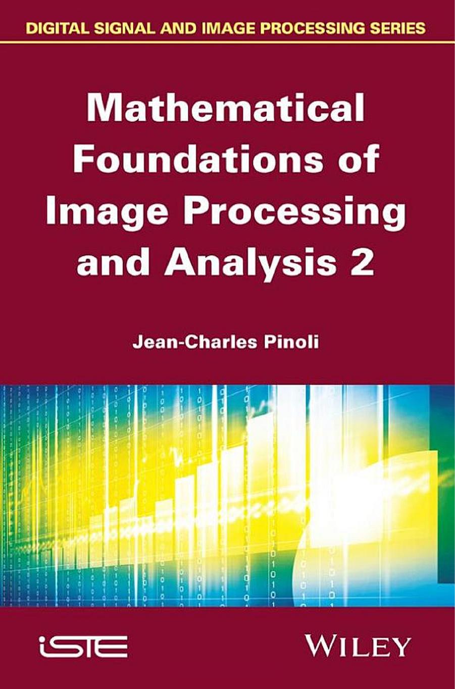 Mathematical Foundations of Image Processing and Analysis - Volume 2