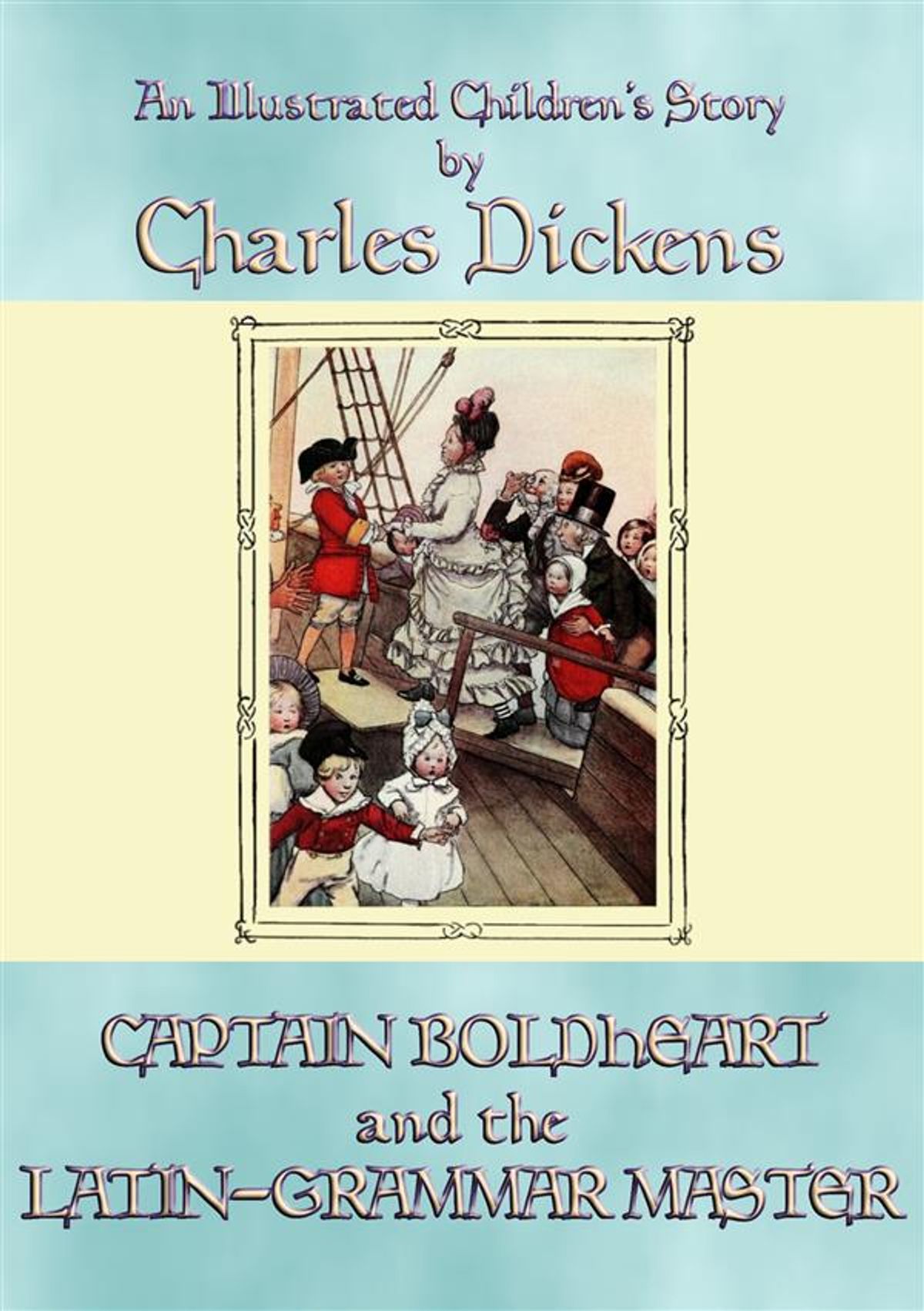 Captain Boldheart & the Latin-Grammar Master Charles Dickens