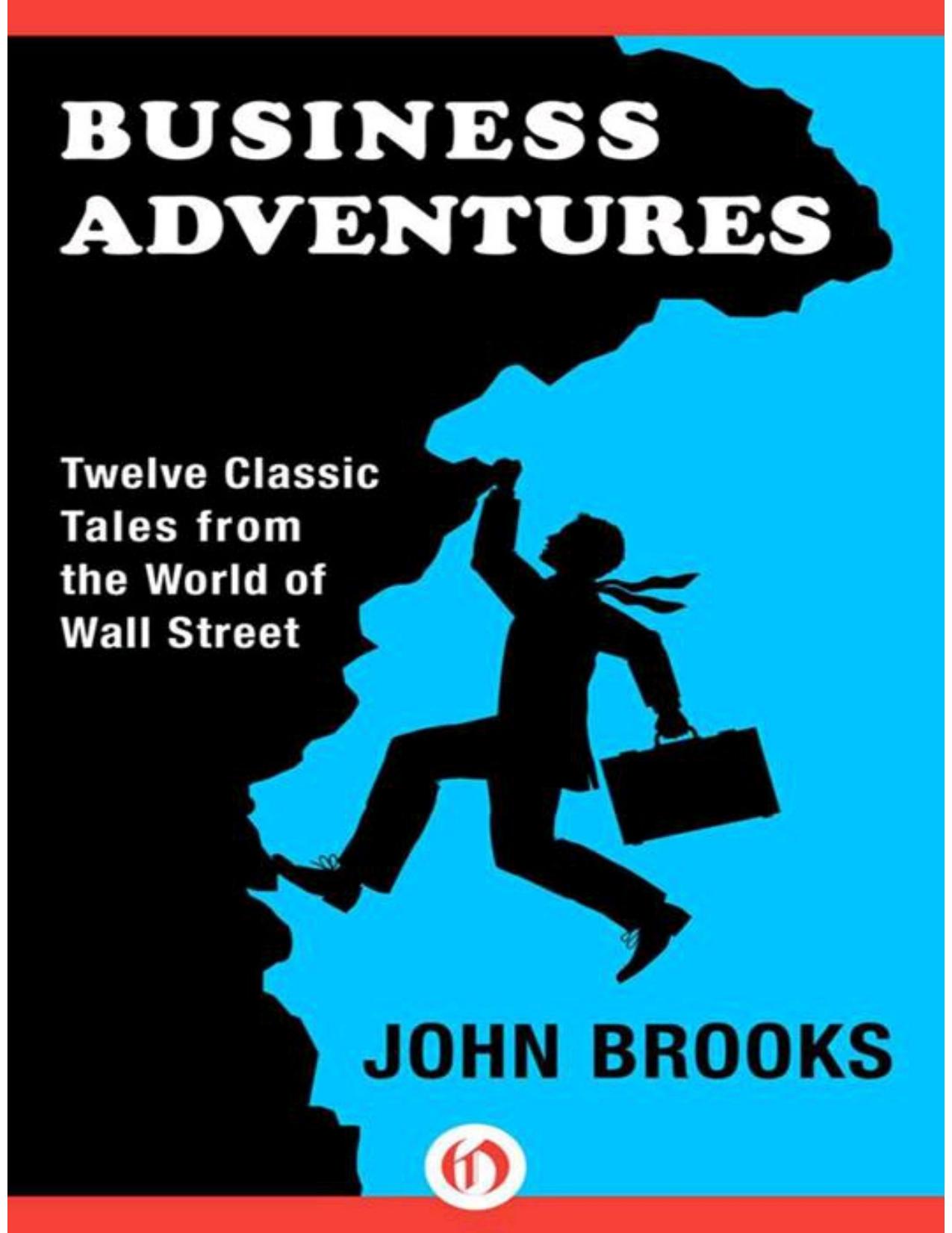 Business Adventures: Twelve Classic Tales From the World of Wall Street