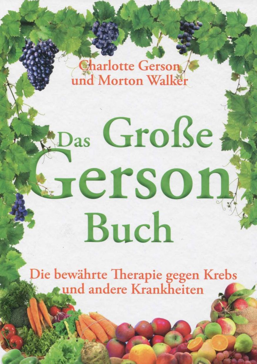 Das große Gerson-Buch: die bewährte Therapie gegen Krebs und andere Krankheiten