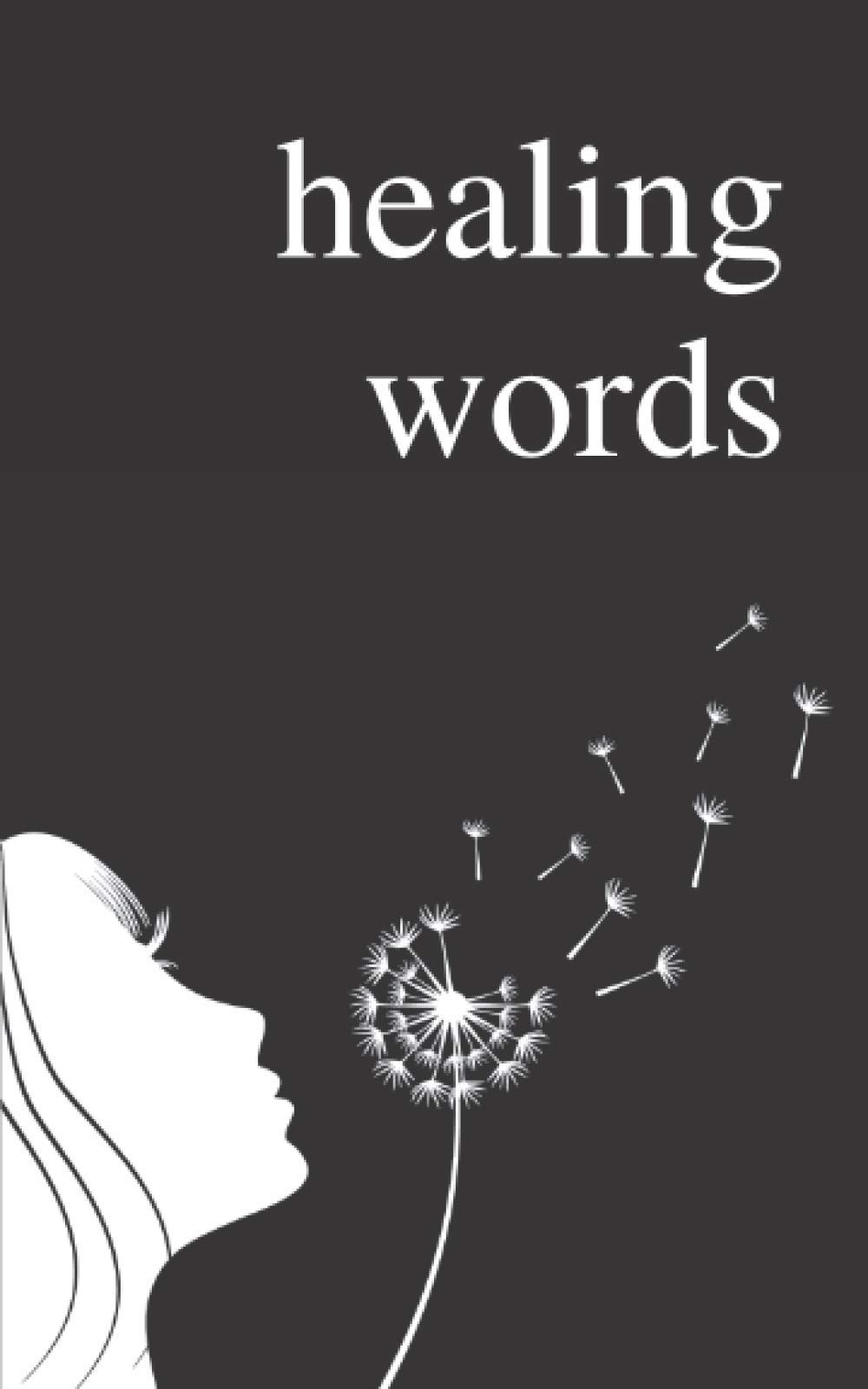 Healing Words: A Poetry Collection for Broken Hearts