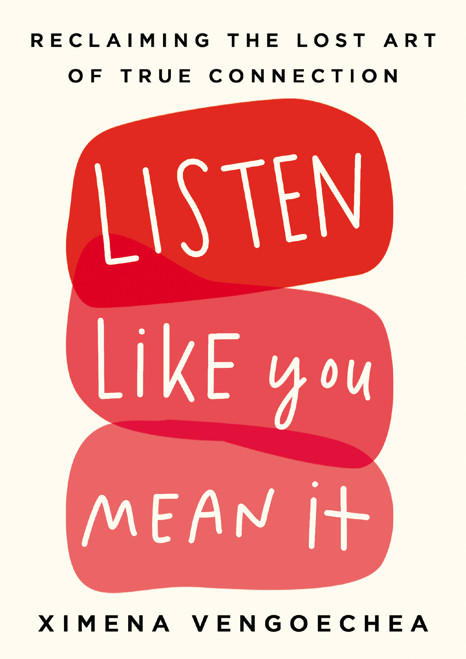 Listen Like You Mean It: Reclaiming the Lost Art of True Connection