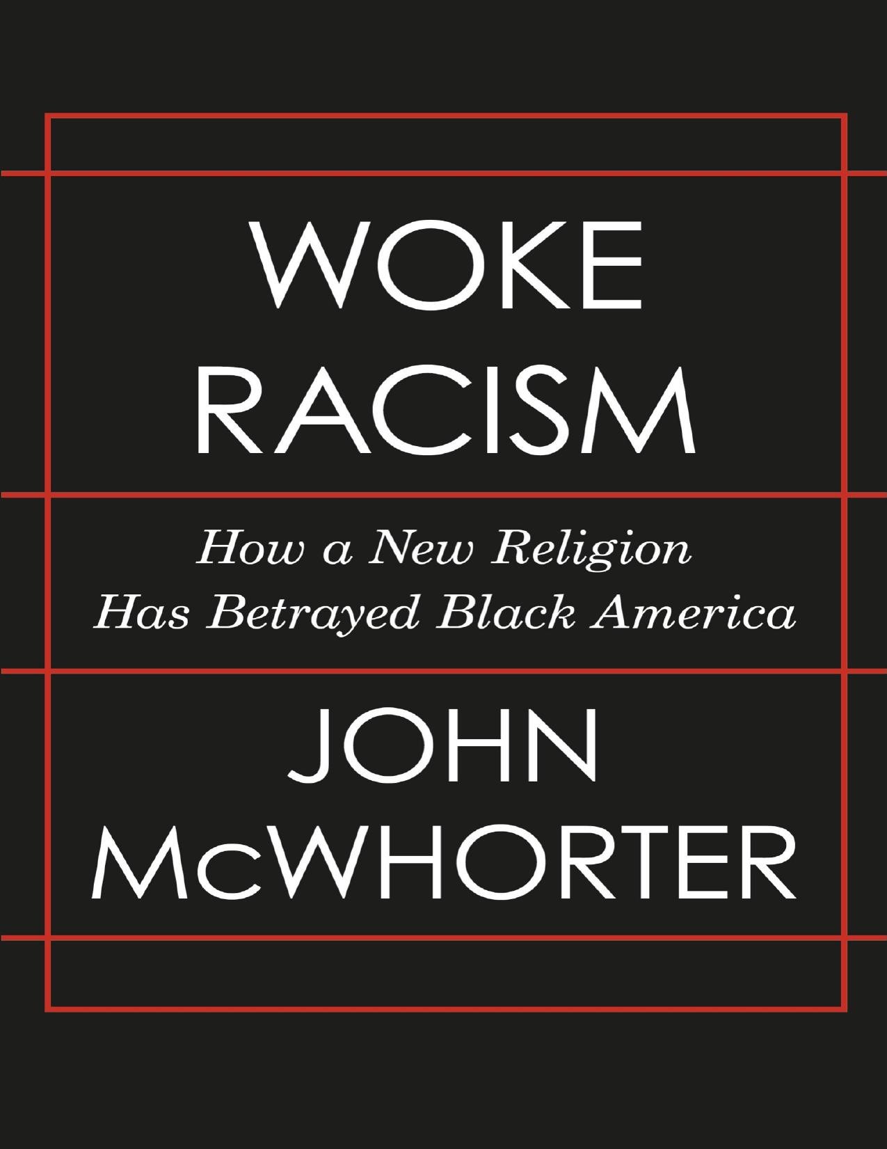 Woke Racism: How a New Religion Has Betrayed Black America