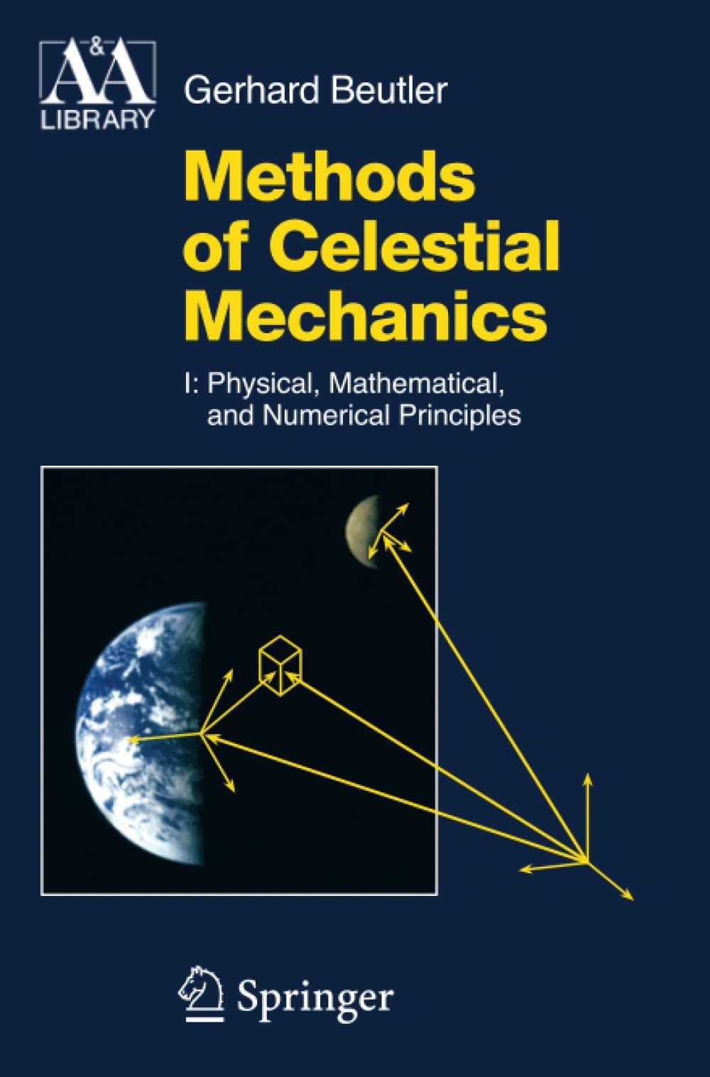 Methods of Celestial Mechanics: Volume I: Physical, Mathematical, and Numerical Principles