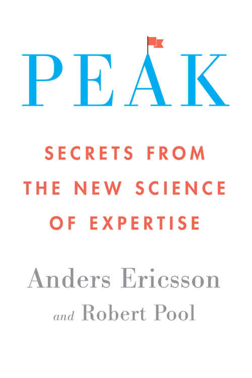 Peak: Secrets from the New Science of Expertise