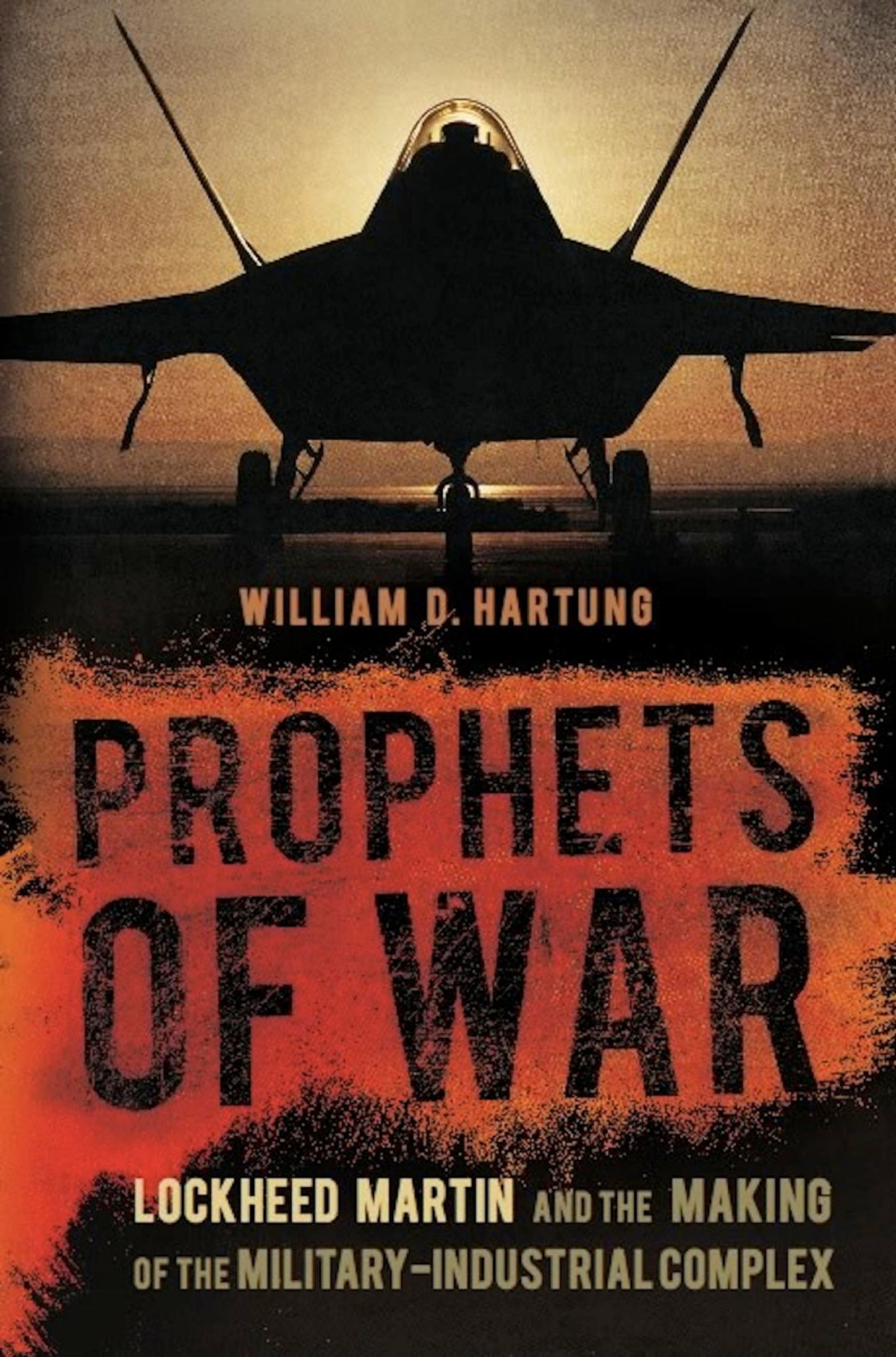 Prophets of War: Lockheed Martin and the Making of the Military-Industrial Complex